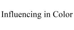 INFLUENCING IN COLOR trademark