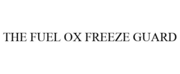 THE FUEL OX FREEZE GUARD trademark