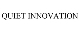 QUIET INNOVATION trademark