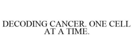 DECODING CANCER. ONE CELL AT A TIME. trademark