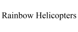 RAINBOW HELICOPTERS trademark