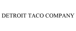 DETROIT TACO COMPANY trademark