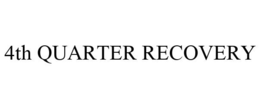 4TH QUARTER RECOVERY trademark