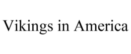 VIKINGS IN AMERICA trademark
