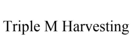 TRIPLE M HARVESTING trademark