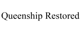QUEENSHIP RESTORED trademark