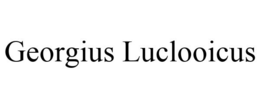 GEORGIUS LUCLOOICUS trademark