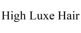 HIGH LUXE HAIR trademark