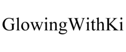 GLOWINGWITHKI trademark