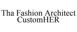 THA FASHION ARCHITECT CUSTOMHER trademark