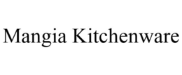 MANGIA KITCHENWARE trademark