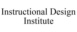 INSTRUCTIONAL DESIGN INSTITUTE trademark