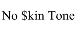 NO $KIN TONE trademark