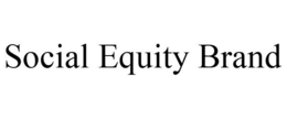 SOCIAL EQUITY BRAND trademark
