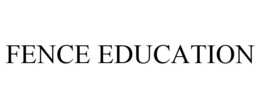 FENCE EDUCATION trademark