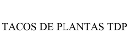 TACOS DE PLANTAS TDP trademark
