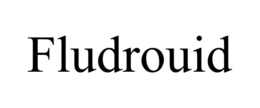 FLUDROUID trademark