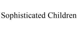 SOPHISTICATED CHILDREN trademark