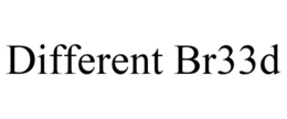 DIFFERENT BR33D trademark