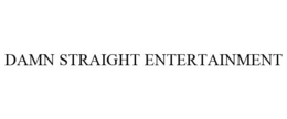 DAMN STRAIGHT ENTERTAINMENT trademark