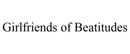 GIRLFRIENDS OF BEATITUDES trademark