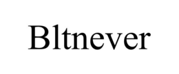 BLTNEVER trademark