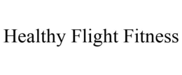 HEALTHY FLIGHT FITNESS trademark