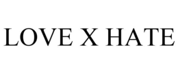 LOVE X HATE trademark