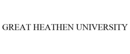 GREAT HEATHEN UNIVERSITY trademark