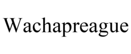 WACHAPREAGUE trademark
