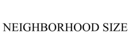 NEIGHBORHOOD SIZE trademark