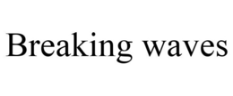 BREAKING WAVES trademark