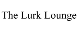THE LURK LOUNGE trademark