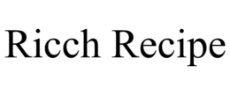 RICCH RECIPE trademark