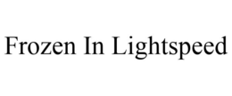 FROZEN IN LIGHTSPEED trademark