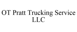 OT PRATT TRUCKING SERVICE LLC trademark