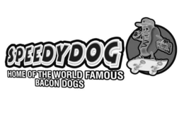 SPEEDY DOG BACON HOME OF THE WORLD FAMOUS BACON DOGS trademark