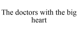 THE DOCTORS WITH THE BIG HEART trademark