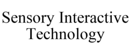 SENSORY INTERACTIVE TECHNOLOGY trademark
