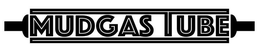 MUDGAS TUBE trademark