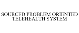 SOURCED PROBLEM ORIENTED TELEHEALTH SYSTEM trademark
