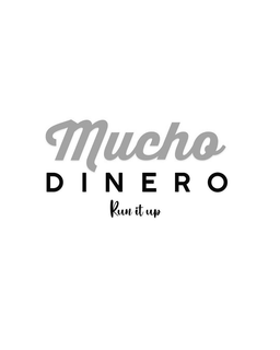 MUCHO DINERO RUN IT UP trademark