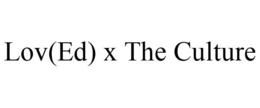 LOV(ED) X THE CULTURE trademark