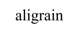ALIGRAIN trademark