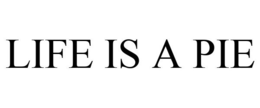 LIFE IS A PIE trademark