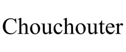 CHOUCHOUTER trademark