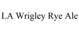 LA WRIGLEY RYE ALE trademark