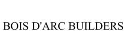 BOIS D'ARC BUILDERS trademark