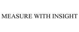 MEASURE WITH INSIGHT trademark