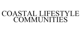 COASTAL LIFESTYLE COMMUNITIES trademark